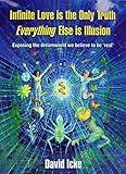 Infinite Love Is The Only Truth: Everything Else Is An Illusion