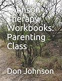 Johnson Therapy Workbooks: Parenting Class