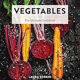 Vegetables: The Ultimate Cookbook Featuring 300+ Delicious Plant-Based Recipes (Natural Foods Cookbook, Vegetable Dishes, Cooking and Gardening Books, ... Gifts for Foodies) (Ultimate Cookbooks)