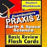 PRAXIS 2 Earth/Space Sciences--General Science Review Test Prep Flashcards--PRAXIS Study Guide (Exambusters PRAXIS II Study Guide Book 3)