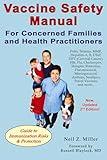 Vaccine Safety Manual for Concerned Families and Health Practitioners, 2nd Edition: Guide to Immunization Risks and Protection