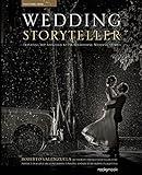 Wedding Storyteller, Volume 1: Elevating the Approach to Photographing Wedding Stories