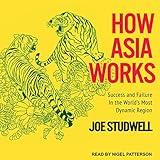 How Asia Works: Success and Failure in the World's Most Dynamic Region