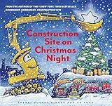 Construction Site on Christmas Night: (Christmas Book for Kids, Children's Book, Holiday Picture Book) (Goodnight Construction Site)