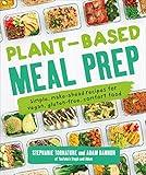 Plant-Based Meal Prep: Simple, Make-ahead Recipes for Vegan, Gluten-free, Comfort Food