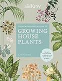 The Kew Gardener’s Guide to Growing House Plants: The art and science to grow your own house plants (Kew Experts)