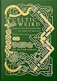 Celtic Weird: Tales of Wicked Folklore and Dark Mythology (British Library Hardback Classics)