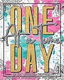 One Day at a Time: 90 Day Addiction Recovery Journal & Recovery Coloring Books for Adults: Drug Addiction Recovery | Alcohol Addiction Recovery | Daily Recovery Meditations