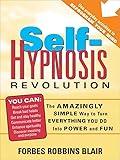 Self-Hypnosis Revolution: The Amazingly Simple Way to Use Self-Hypnosis to Change Your Life (Self-Help Book for Breaking Bad Habits, Reaching Your Goals Faster, and Turning Your Life Around)