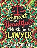 Lawyer Life Coloring Book: A Snarky & Humorous Lawyer Coloring Book for Stress Relief & Relaxation | Gifts for Lawyers Men, Women.