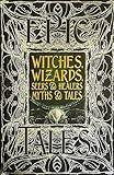 Witches, Wizards, Seers & Healers Myths & Tales: Epic Tales (Gothic Fantasy)