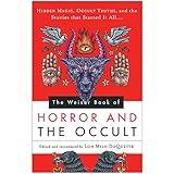 The Weiser Book of Horror and the Occult: Hidden Magic, Occult Truths, and the Stories That Started It All