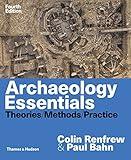 Archaeology Essentials: Theories, Methods, and Practice