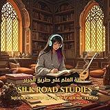 Silk Road Studies: Middle Eastern Lofi for Academic Focus