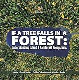 If a Tree Falls in Forest? : Understanding Island & Rain Forests Ecosystems | Grade 5 Social Studies | Children's Environment & Ecology Books