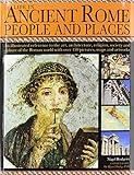 Life in Ancient Rome: People & Places: An Illustrated Reference To The Art, Architecture, Religion, Society And Culture Of The Roman World With Over 450 Pictures, Maps And Artworks