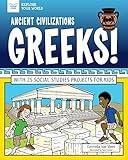 Ancient Civilizations: Greeks!: With 25 Social Studies Projects for Kids (Explore Your World)