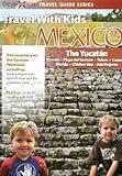 Travel With Kids - Mexico: The Yucatan Mayan Riviera