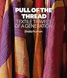 Pull of the Thread: Textile Travels of a Generation