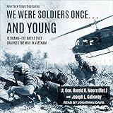 We Were Soldiers Once... and Young: Ia Drang - The Battle That Changed the War in Vietnam