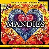 "MANDIES" Vol. 7 Travel Size Mini HEART Mandala Coloring Book Patterns for Adults: Peaceful Relaxing Stress Relieving ADHD Anxiety Therapy Mindful Inspirational Zen Meditation Patterns