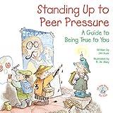 Standing Up to Peer Pressure: A Guide to Being True to You (Elf-help Books for Kids)