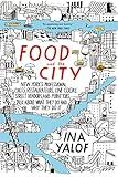 Food and the City: New York's Professional Chefs, Restaurateurs, Line Cooks, Street Vendors, and Purveyors Talk About What They Do and Why They Do It