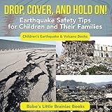 Drop, Cover, and Hold On! Earthquake Safety Tips for Children and Their Families - Children's Earthquake & Volcano Books