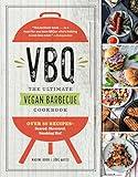 VBQ―The Ultimate Vegan Barbecue Cookbook: Over 80 Recipes―Seared, Skewered, Smoking Hot!