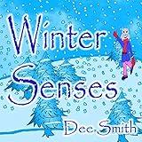 Winter Senses: A Rhyming Winter Picture Book for Children about the Winter season, Winter joy and the five senses.