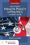 Milstead's Health Policy & Politics: A Nurse's Guide