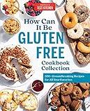 How Can It Be Gluten Free Cookbook Collection: 350+ Groundbreaking Recipes for All Your Favorites