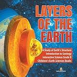 Layers of the Earth A Study of Earth's Structure Introduction to Geology Interactive Science Grade 8 Children's Earth Sciences Books