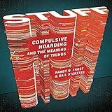 Stuff: Compulsive Hoarding and the Meaning of Things