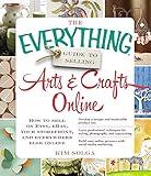 The Everything Guide to Selling Arts & Crafts Online: How to sell on Etsy, eBay, your storefront, and everywhere else online (Everything® Series)