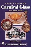 Pocket Guide to Carnival Glass (A Schiffer Book for Collectors)