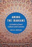 Among the Iranians: A Guide to Iran's Culture and Customs