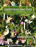 Christmas, 1940-1959: A Collector's Guide to Decorations and Customs