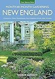 New England Month-by-Month Gardening: What To Do Each Month To Have a Beautiful Garden All Year - Connecticut, Maine, Massachusetts, New Hampshire, Rhode Island, Vermont
