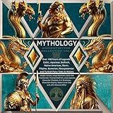 Mythology: Ancient Myths Collection Vol.1: Over 100 hours of Legends: Celtic, Japanese, Bulfinch, Native American, Slavic, Filipino, Sumerian, Mesopotamian ... Turkish Fairy Tales & History (Annotated)