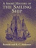 A Short History of the Sailing Ship (Dover Maritime)