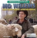 Mo Willems: Award-Winning Children's Author and Animator (Britannica Beginner Bios)