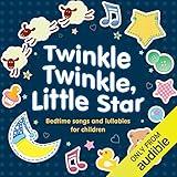 Twinkle Twinkle, Little Star: Bedtime Songs and Lullabies
