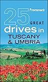 Frommer's 25 Great Drives in Tuscany and Umbria (Best Loved Driving Tours)