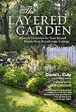 The Layered Garden: Design Lessons for Year-Round Beauty from Brandywine Cottage