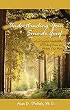 Understanding Your Suicide Grief: Ten Essential Touchstones for Finding Hope and Healing Your Heart (Understanding Your Grief)