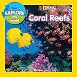 Explore My World: Coral Reefs