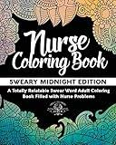 Nurse Coloring Book: Sweary Midnight Edition - A Totally Relatable Swear Word Adult Coloring Book Filled with Nurse Problems (Coloring Book Gift Ideas)