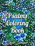 Psalms Coloring Book: For Adults with Inspirational Bible Quotes, Christian Religious Lessons, and Relaxing Flower Patterns (Inspirational Coloring Books)