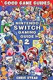 Nintendo Switch Gaming Guide 2: More of the best Nintendo video games and accessories (Good Game Guides)